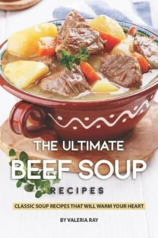 Cover of The Ultimate Beef Soup Recipes