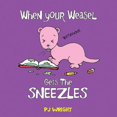 Book cover for When Your Weasel Gets the Sneezles