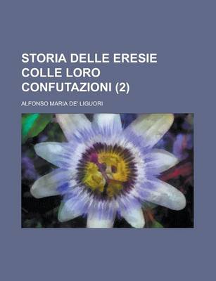 Book cover for Storia Delle Eresie Colle Loro Confutazioni (2)