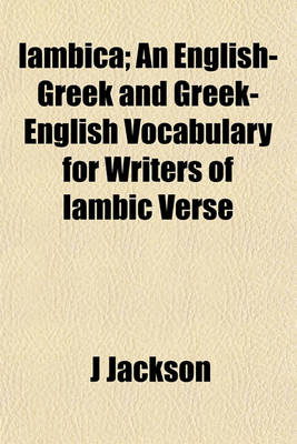 Book cover for Iambica; An English-Greek and Greek-English Vocabulary for Writers of Iambic Verse