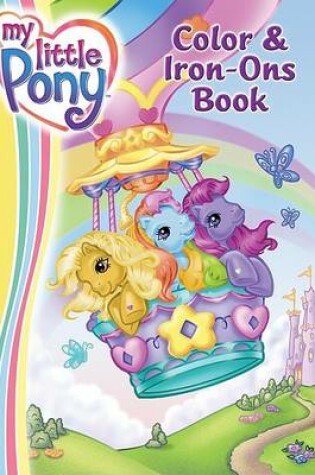 Cover of My Little Pony Color and Iron-Ons Book