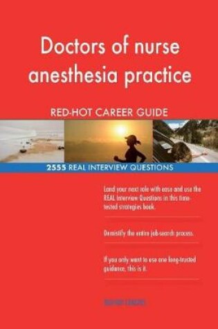 Cover of Doctors of nurse anesthesia practice RED-HOT Career; 2555 REAL Interview Questio