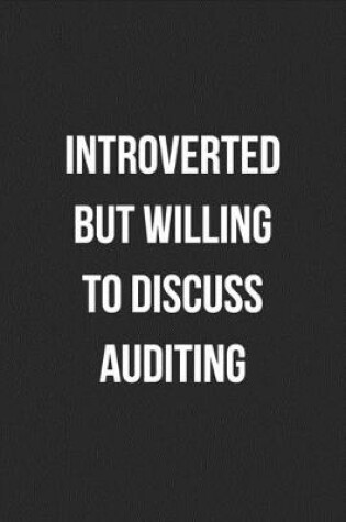 Cover of Introverted But Willing To Discuss Auditing