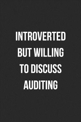 Book cover for Introverted But Willing To Discuss Auditing