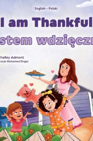 Cover of I am Thankful (English Polish Bilingual Children's Book)