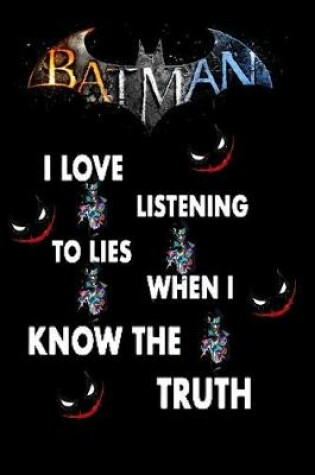 Cover of Batman I loving listening to lies when I Know the truth
