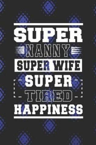 Cover of Super Nanny Super Wife Super Tired Happiness