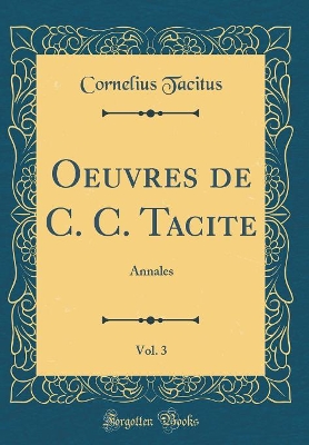 Book cover for Oeuvres de C. C. Tacite, Vol. 3