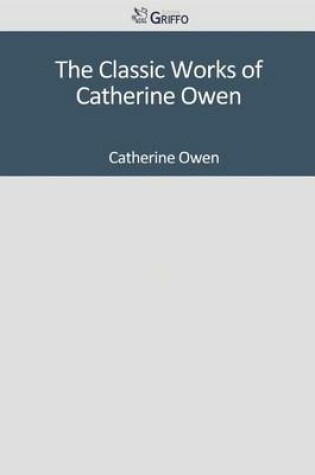 Cover of The Classic Works of Catherine Owen