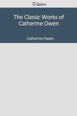 Book cover for The Classic Works of Catherine Owen