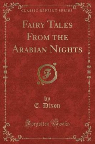 Cover of Fairy Tales from the Arabian Nights (Classic Reprint)