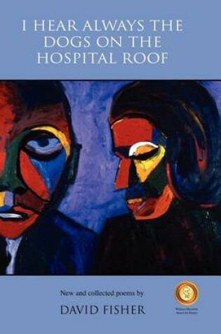 Cover of I Hear Always the Dogs on the Hospital Roof
