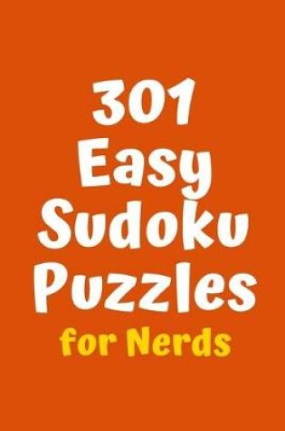 Cover of 301 Easy Sudoku Puzzles for Nerds