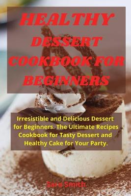 Book cover for Healthy Dessert Cookbook for Beginners