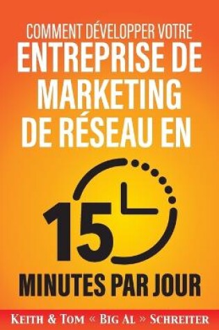 Cover of Comment développer votre entreprise de marketing de réseau en 15 minutes par jour