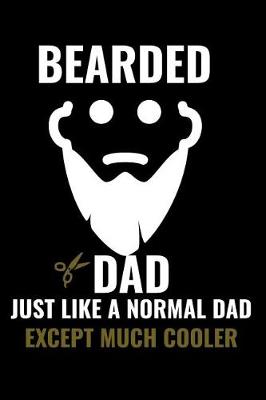 Book cover for Bearded Dad Just Like a Normal Dad Except Much Cooler