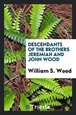 Book cover for Descendants of the Brothers Jeremiah and John Wood