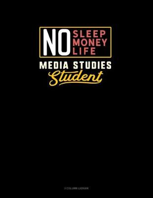 Book cover for No Sleep. No Money. No Life. Media Studies Student