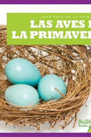 Cover of Las Aves En La Primavera (Birds in Spring)