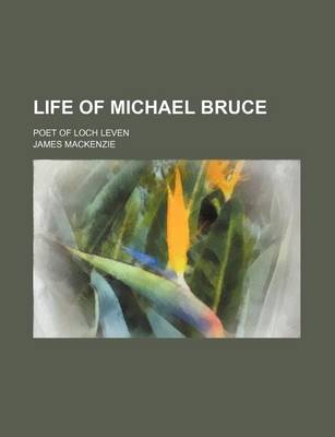 Book cover for Life of Michael Bruce; Poet of Loch Leven