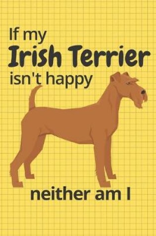 Cover of If my Irish Terrier isn't happy neither am I