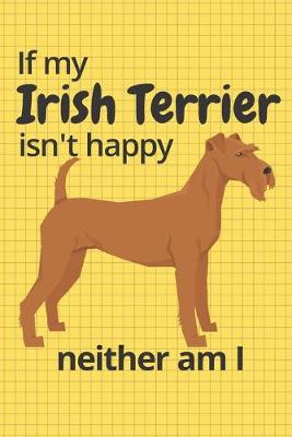 Book cover for If my Irish Terrier isn't happy neither am I