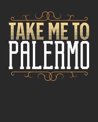 Book cover for Take Me To Palermo