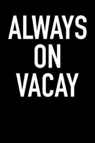 Cover of Always on Vacay