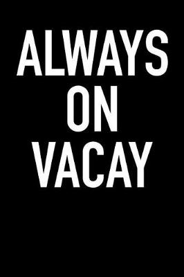 Book cover for Always on Vacay