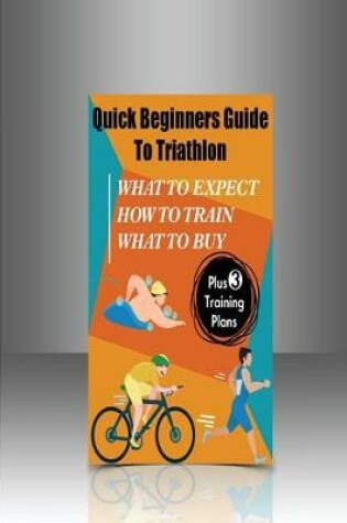 Cover of Quick Beginners Guide to Triathlon