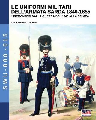 Book cover for Le uniformi militari dell'armata sarda 1840-1855
