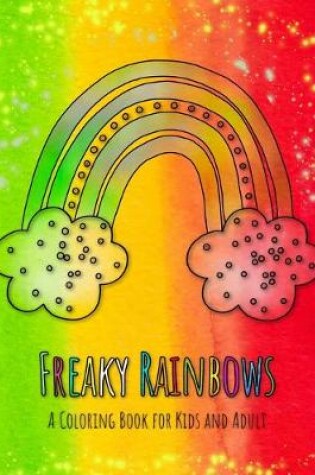 Cover of Freaky Rainbows