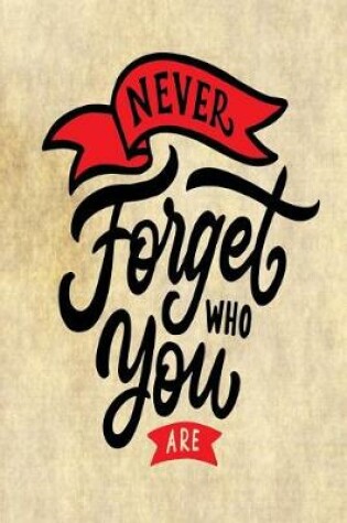 Cover of Never Forget Who You Are