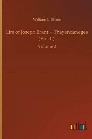 Cover of Life of Joseph Brant - Thayendanegea (Vol. II)