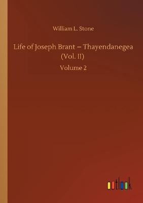 Book cover for Life of Joseph Brant - Thayendanegea (Vol. II)