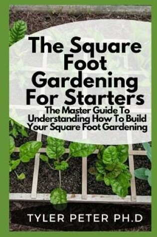 Cover of The Square Foot Gardening For Starters