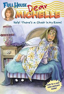 Book cover for Full House: Dear Michelle #1: Help! There's a Ghost in My Room