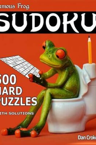 Cover of Famous Frog Sudoku 500 Hard Puzzles With Solutions