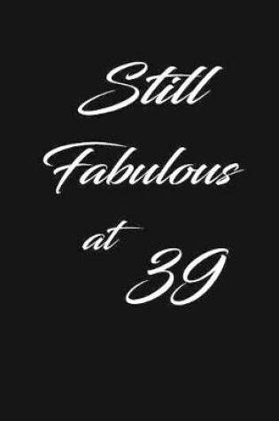 Cover of still fabulous at 39