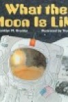 Book cover for What the Moon Is Like (Revised Ed.)