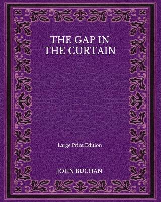 Book cover for The Gap in the Curtain - Large Print Edition