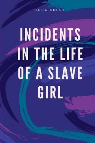 Cover of Incidents in the Life of a Slave Girl