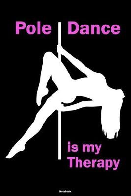 Book cover for Pole Dance is my Therapy Notebook