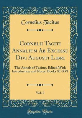 Book cover for Cornelii Taciti Annalium AB Excessu Divi Augusti Libri, Vol. 2
