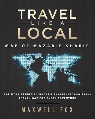 Book cover for Travel Like a Local - Map of Mazar-e Sharif