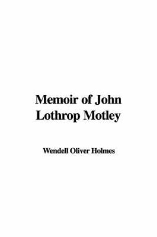 Cover of Memoir of John Lothrop Motley
