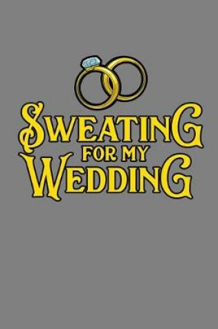 Cover of sweating For My Wedding