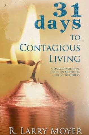 Cover of 31 Days to Contagious Living