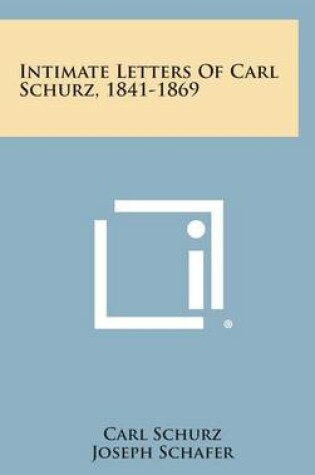 Cover of Intimate Letters of Carl Schurz, 1841-1869