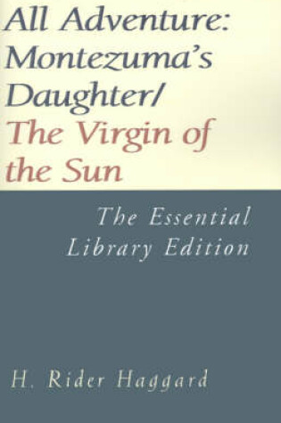 Cover of All Adventure: Montezuma's Daughter/The Virgin of the Sun